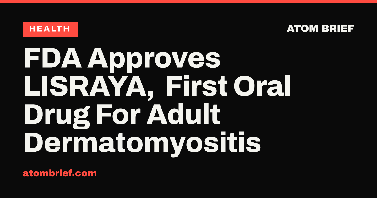 FDA Approves LISRAYA, First Oral Drug For Adult Dermatomyositis
