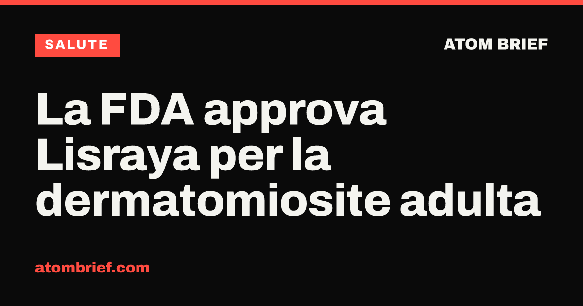 La FDA approva Lisraya per la dermatomiosite adulta