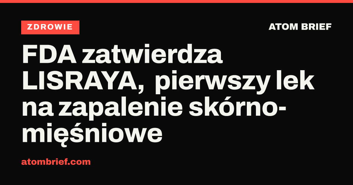 FDA zatwierdza LISRAYA, pierwszy lek na zapalenie skórno-mięśniowe
