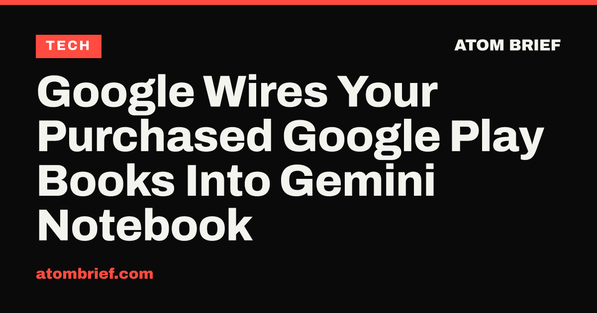 Google Wires Your Purchased Google Play Books Into Gemini Notebook