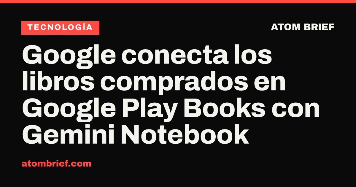 Google conecta los libros comprados en Google Play Books con Gemini Notebook