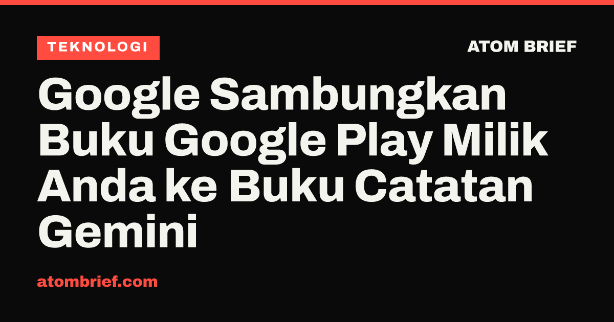 Google Sambungkan Buku Google Play Milik Anda ke Buku Catatan Gemini
