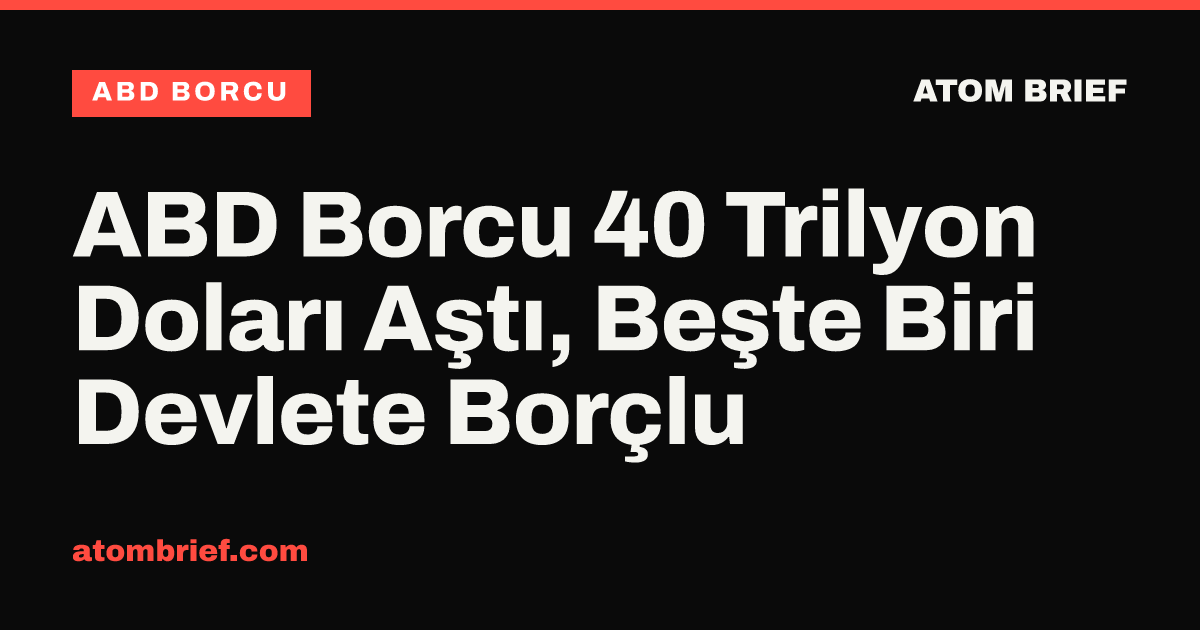 ABD Borcu 40 Trilyon Doları Aştı, Beşte Biri Devlete Borçlu