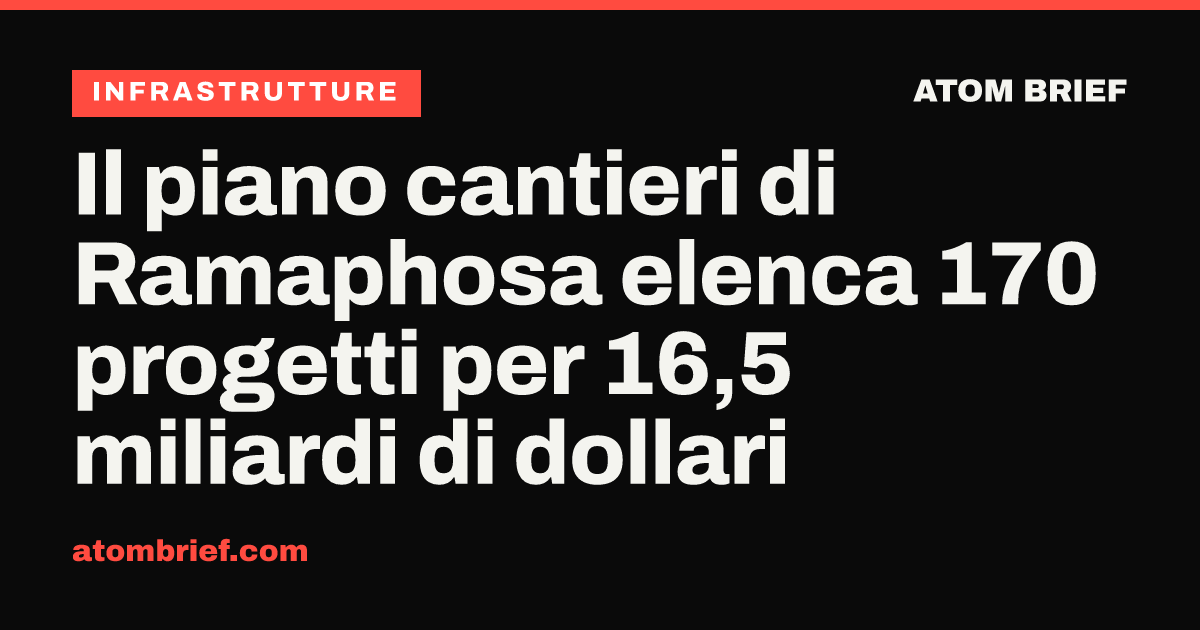 Il piano cantieri di Ramaphosa elenca 170 progetti per 16,5 miliardi di dollari