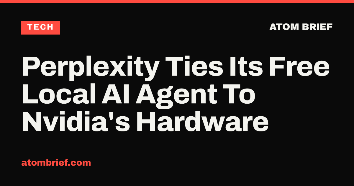 Perplexity Ties Its Free Local AI Agent To Nvidia's Hardware