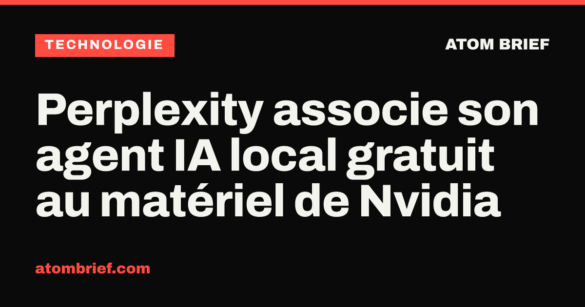 Perplexity associe son agent IA local gratuit au matériel de Nvidia