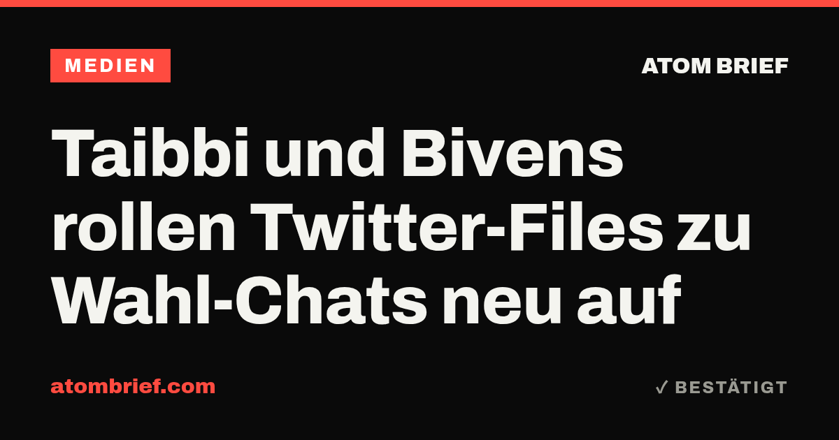 Taibbi und Bivens rollen Twitter-Files zu Wahl-Chats neu auf