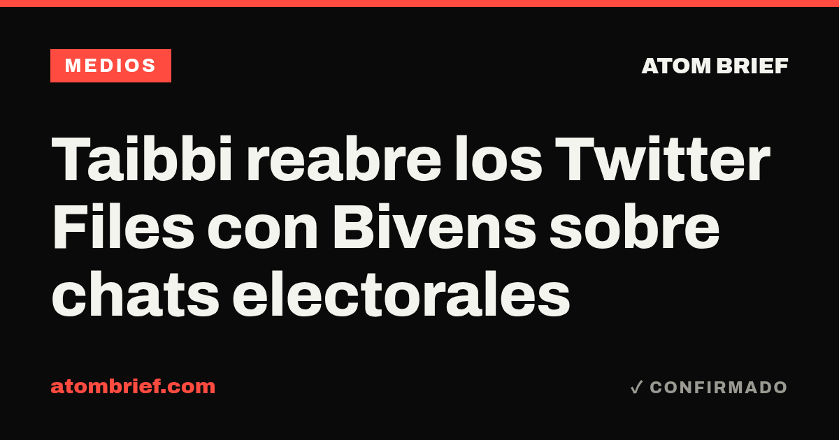 Taibbi reabre los Twitter Files con Bivens sobre chats electorales