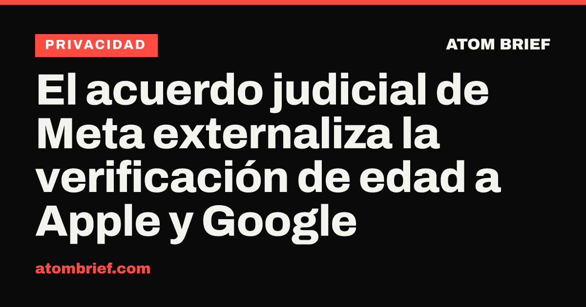 El acuerdo judicial de Meta externaliza la verificación de edad a Apple y Google