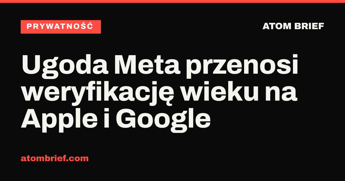 Ugoda Meta przenosi weryfikację wieku na Apple i Google