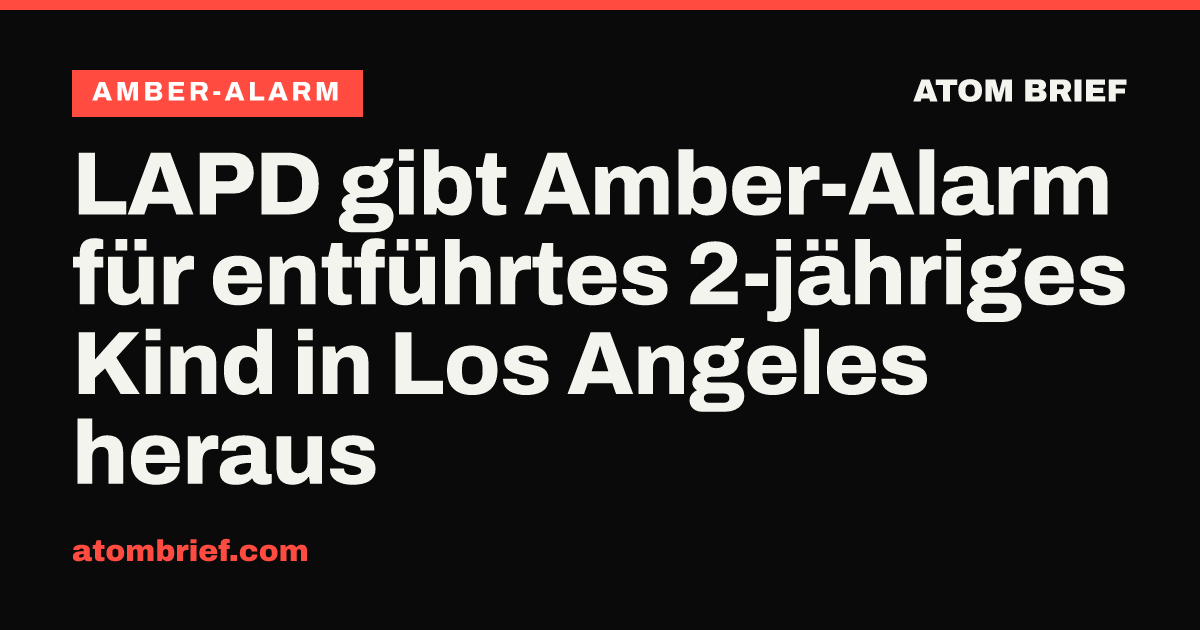 LAPD gibt Amber-Alarm für entführtes 2-jähriges Kind in Los Angeles heraus