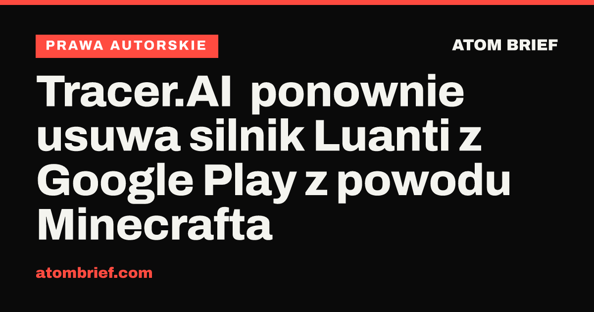 Tracer.AI ponownie usuwa silnik Luanti z Google Play z powodu Minecrafta