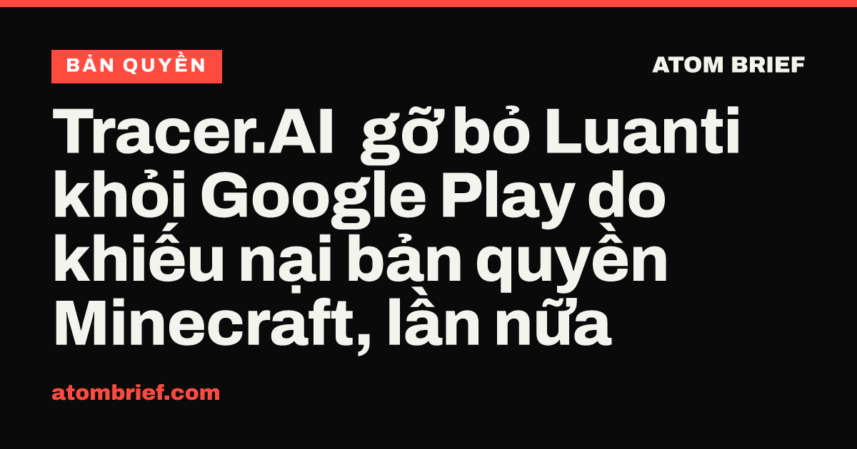 Tracer.AI gỡ bỏ Luanti khỏi Google Play do khiếu nại bản quyền Minecraft, lần nữa
