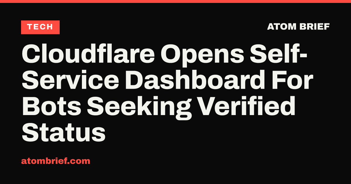 Cloudflare Opens Self-Service Dashboard For Bots Seeking Verified Status