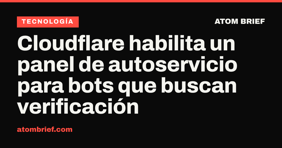 Cloudflare habilita un panel de autoservicio para bots que buscan verificación