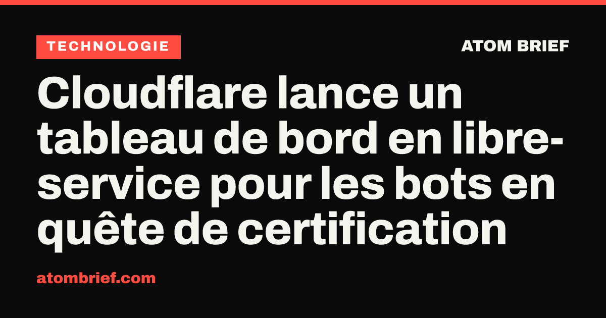 Cloudflare lance un tableau de bord en libre-service pour les bots en quête de certification
