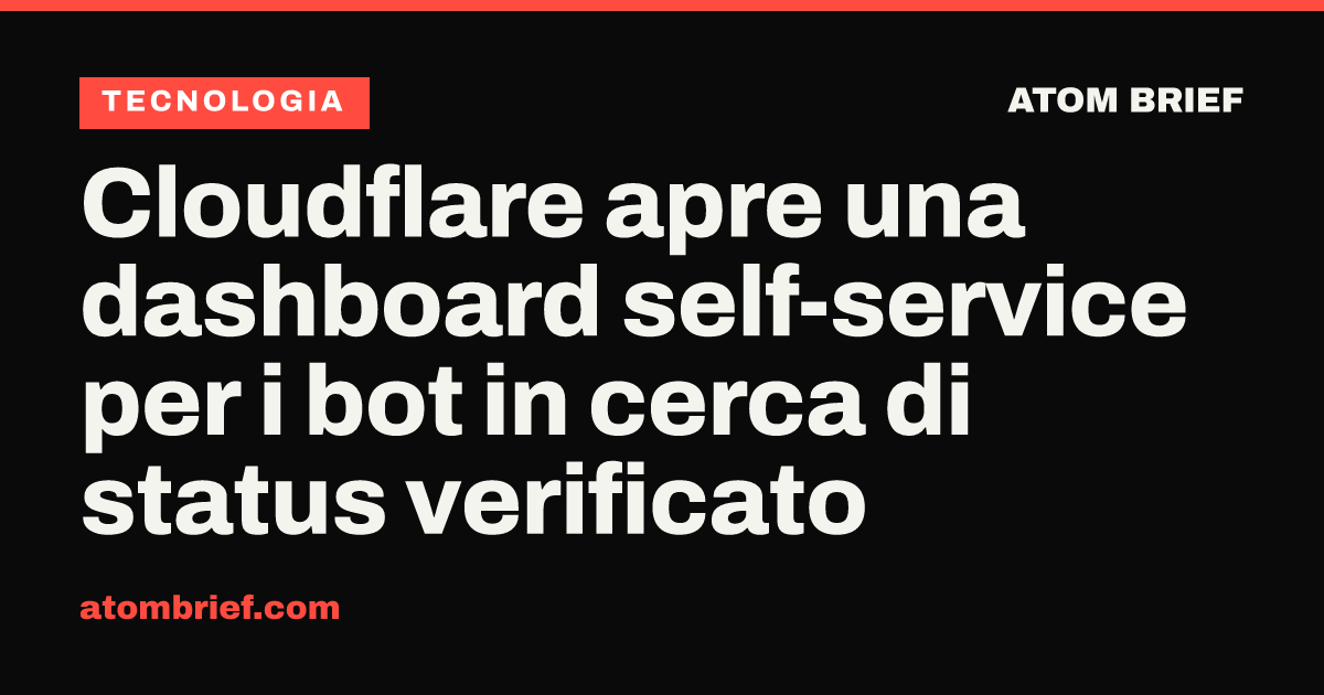 Cloudflare apre una dashboard self-service per i bot in cerca di status verificato