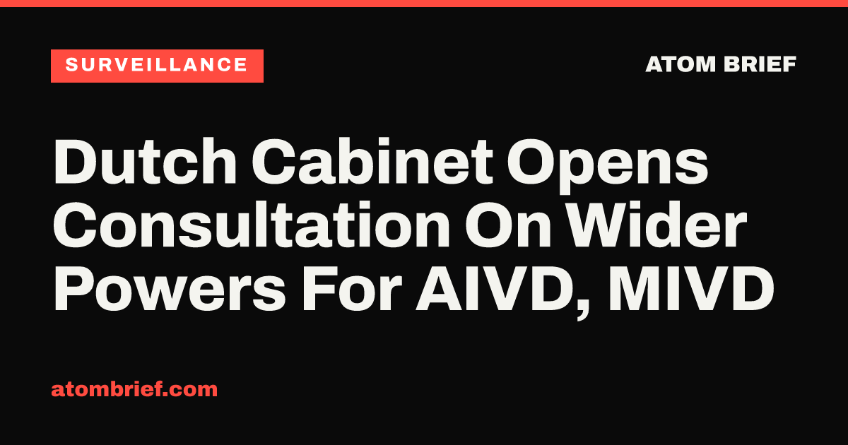 Dutch Cabinet Opens Consultation On Wider Powers For AIVD, MIVD