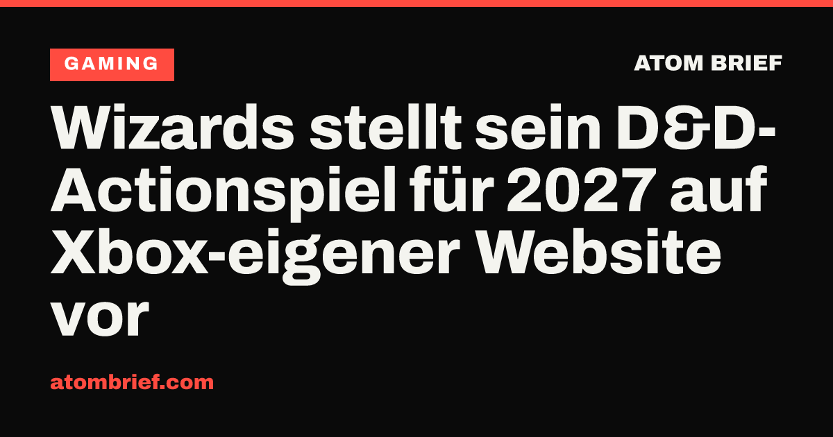 Wizards stellt sein D&D-Actionspiel für 2027 auf Xbox-eigener Website vor