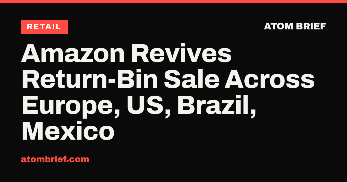 Amazon Revives Return-Bin Sale Across Europe, US, Brazil, Mexico