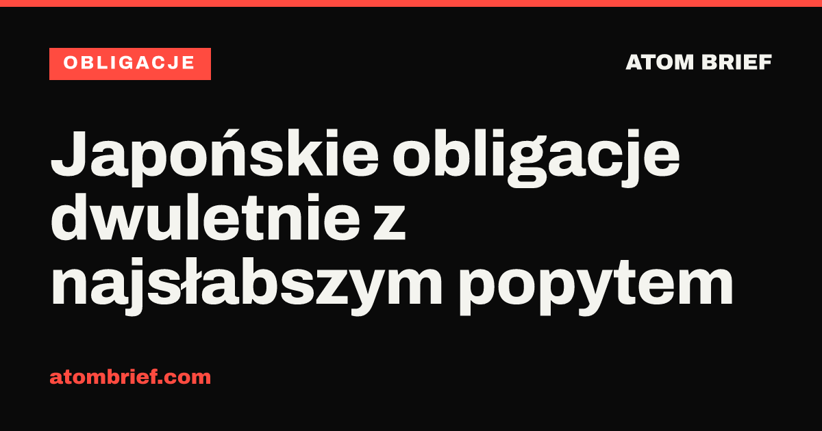 Japońskie obligacje dwuletnie z najsłabszym popytem