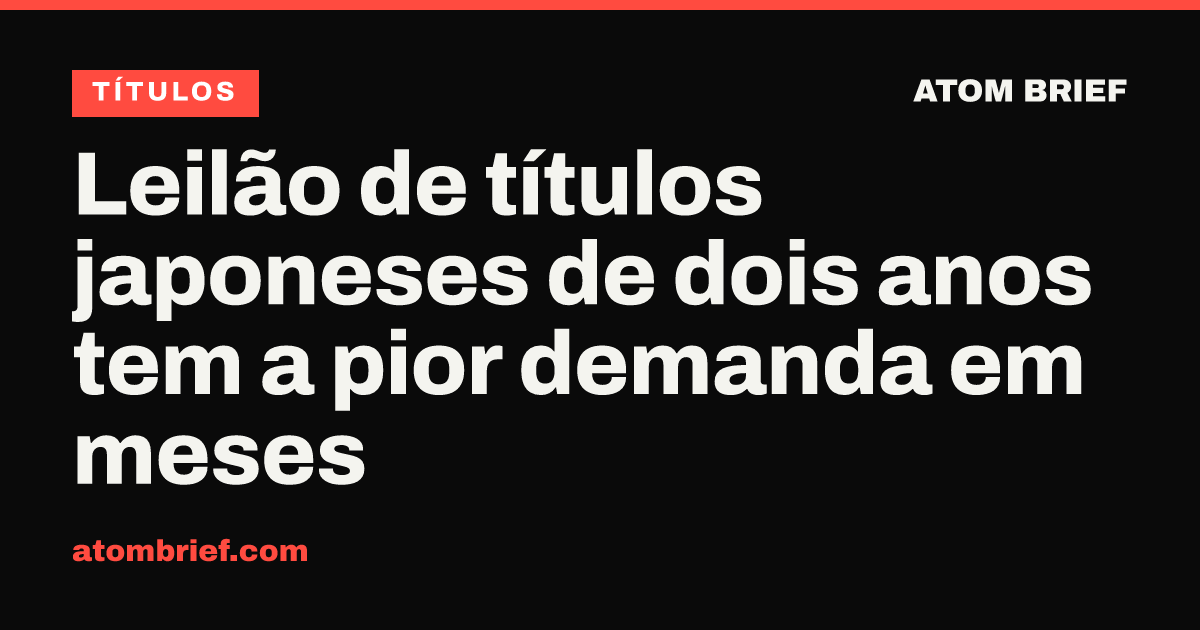 Leilão de títulos japoneses de dois anos tem a pior demanda em meses