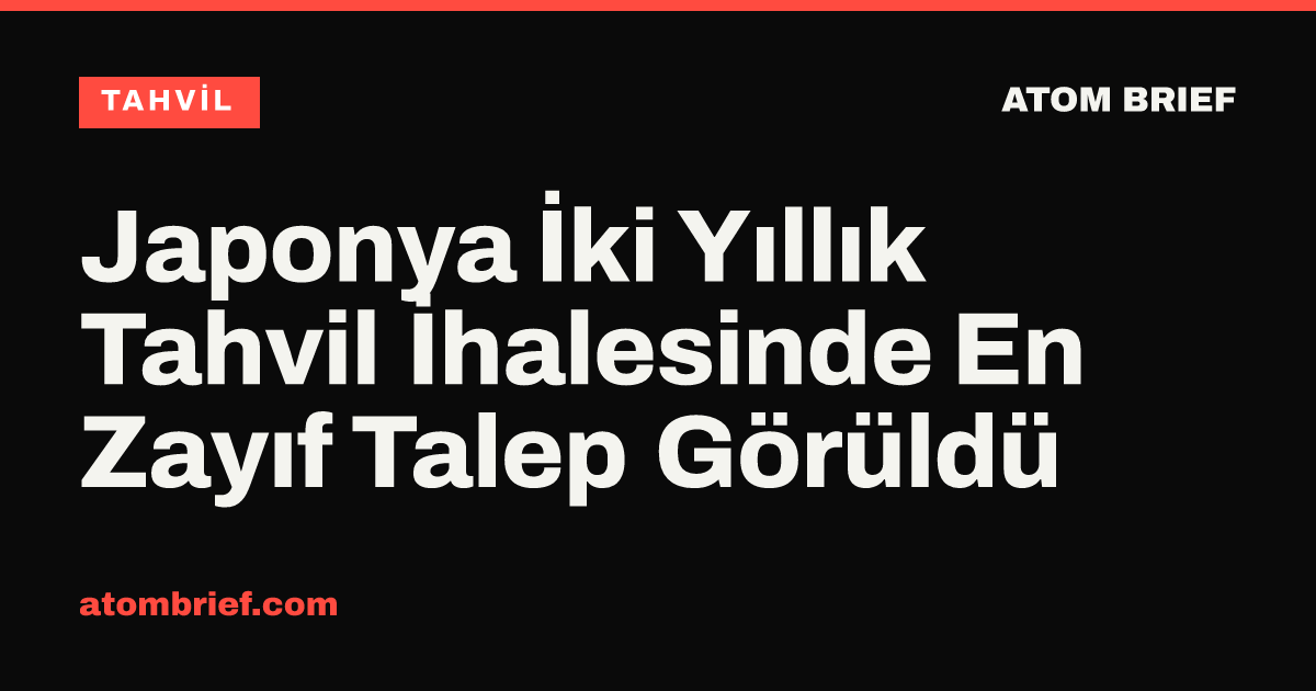 Japonya İki Yıllık Tahvil İhalesinde En Zayıf Talep Görüldü