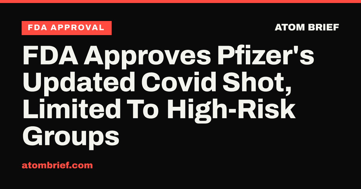 FDA Approves Pfizer's Updated Covid Shot, Limited To High-Risk Groups