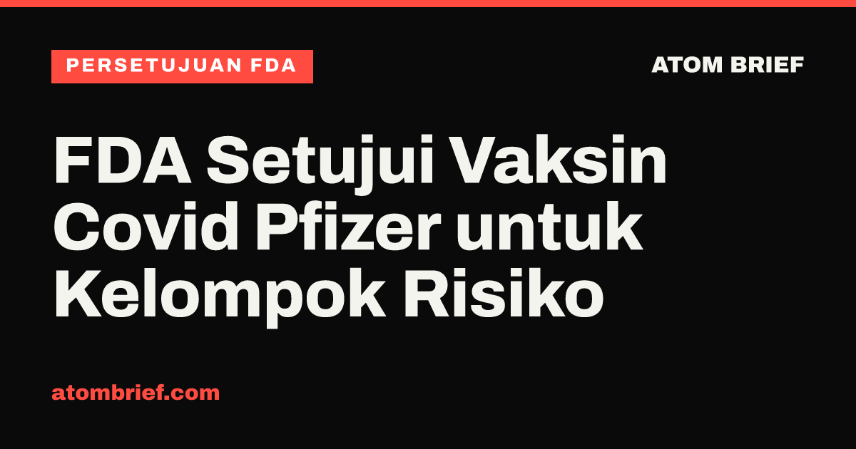 FDA Setujui Vaksin Covid Pfizer untuk Kelompok Risiko