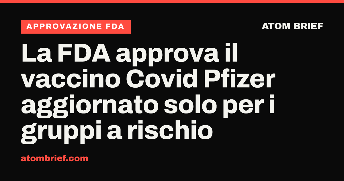 La FDA approva il vaccino Covid Pfizer aggiornato solo per i gruppi a rischio