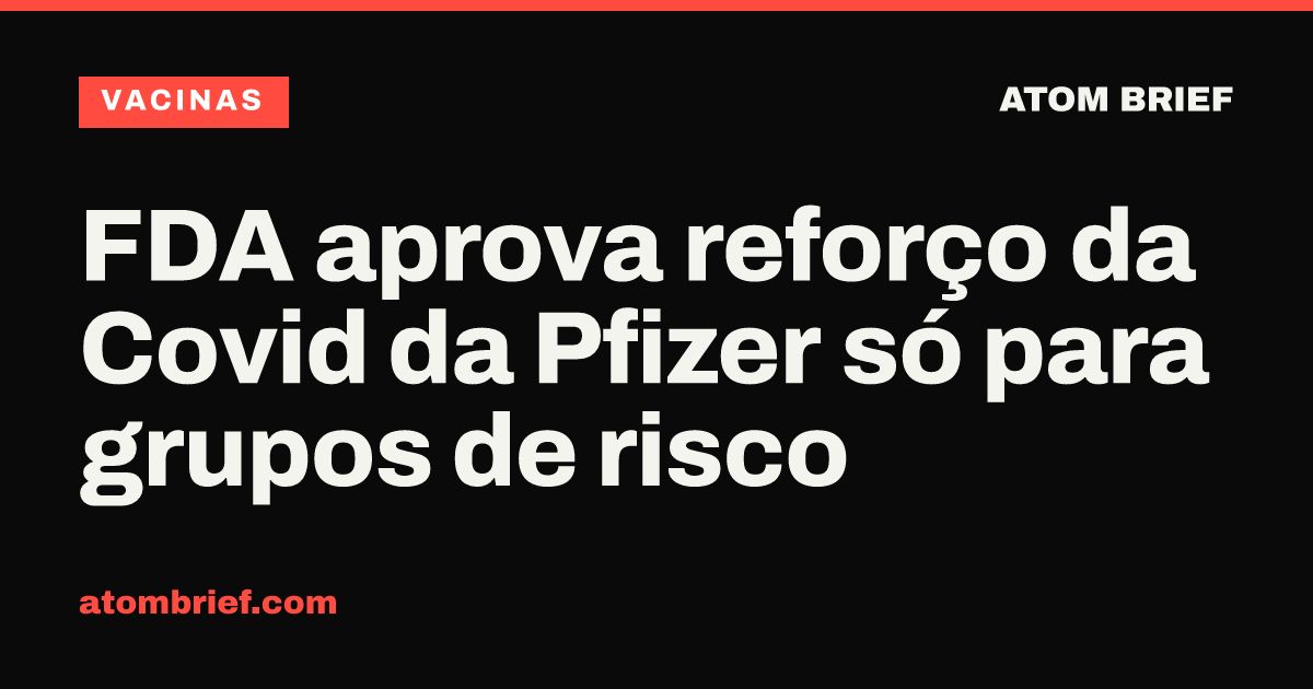 FDA aprova reforço da Covid da Pfizer só para grupos de risco