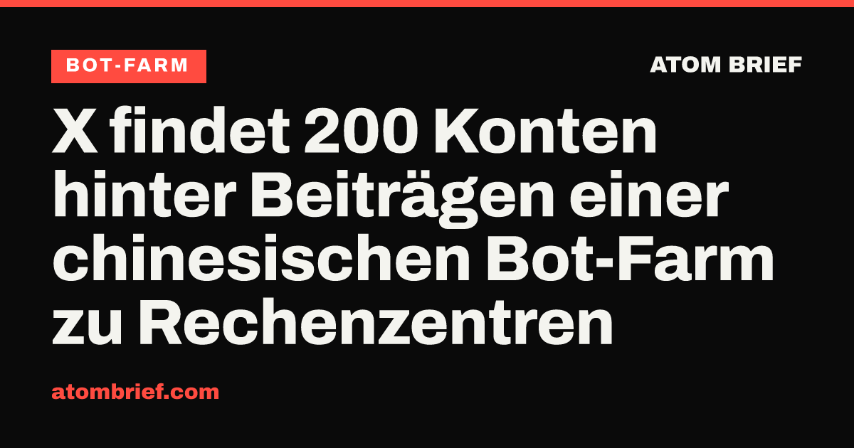 X findet 200 Konten hinter Beiträgen einer chinesischen Bot-Farm zu Rechenzentren