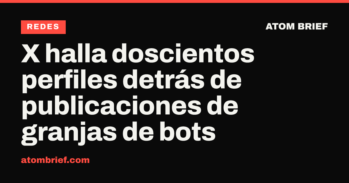 X halla doscientos perfiles detrás de publicaciones de granjas de bots