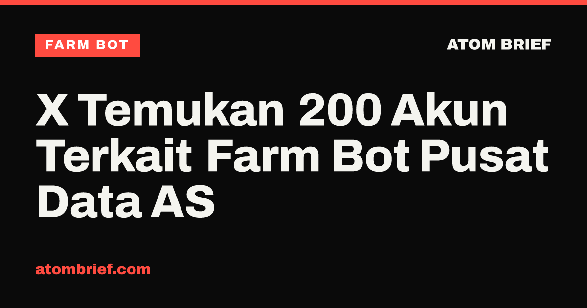 X Temukan 200 Akun Terkait Farm Bot Pusat Data AS