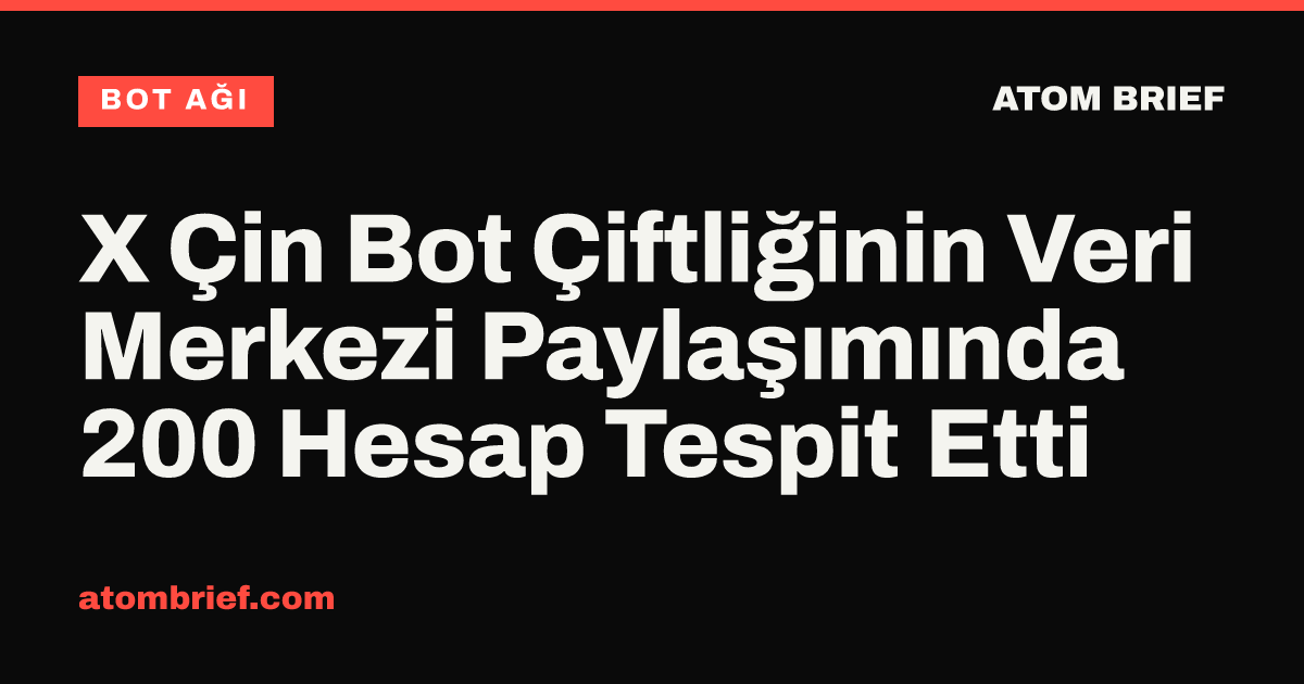 X Çin Bot Çiftliğinin Veri Merkezi Paylaşımında 200 Hesap Tespit Etti