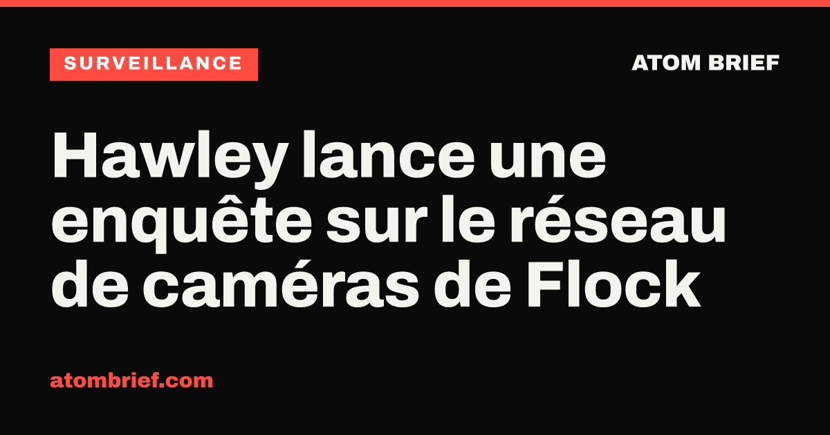 Hawley lance une enquête sur le réseau de caméras de Flock