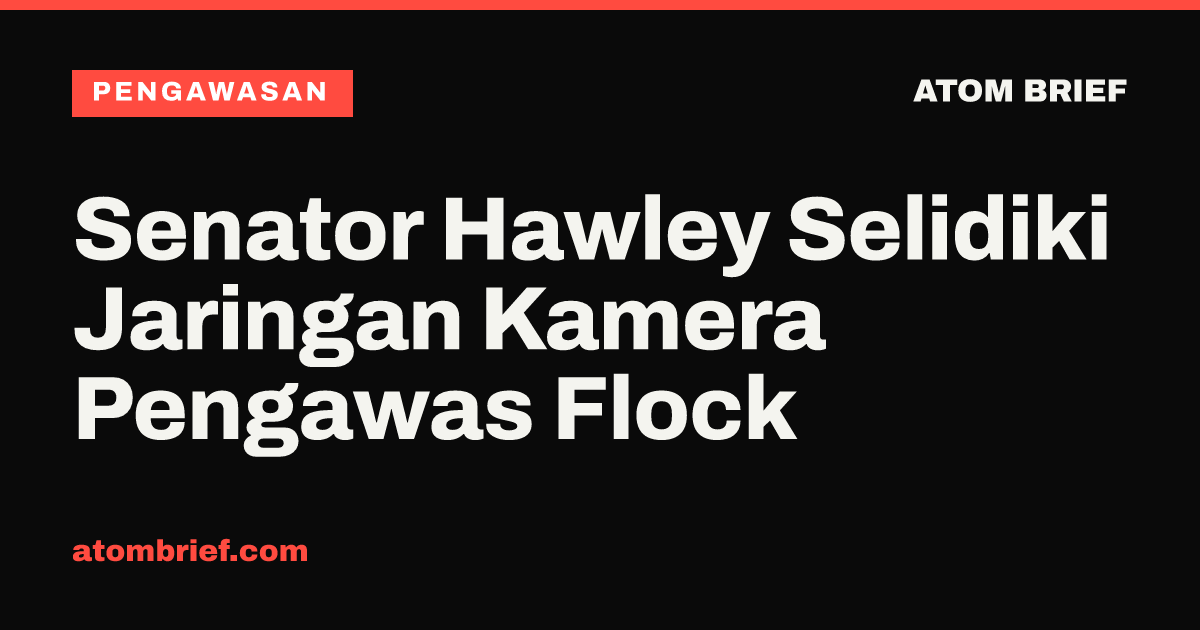 Senator Hawley Selidiki Jaringan Kamera Pengawas Flock