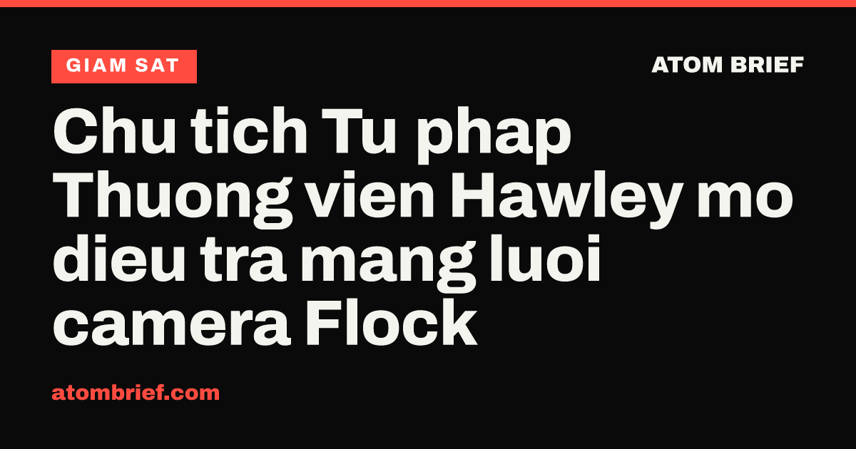 Chu tich Tu phap Thuong vien Hawley mo dieu tra mang luoi camera Flock