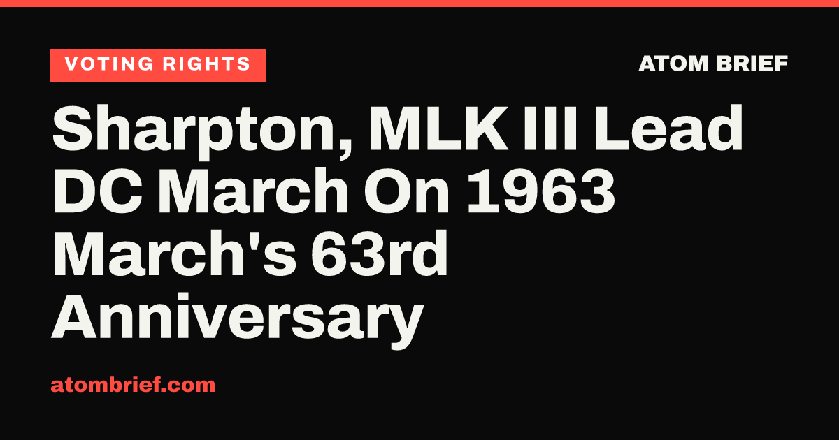 Sharpton, MLK III Lead DC March On 1963 March's 63rd Anniversary