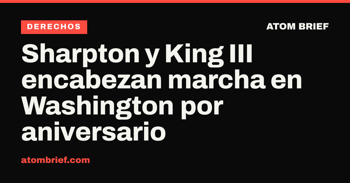 Sharpton y King III encabezan marcha en Washington por aniversario