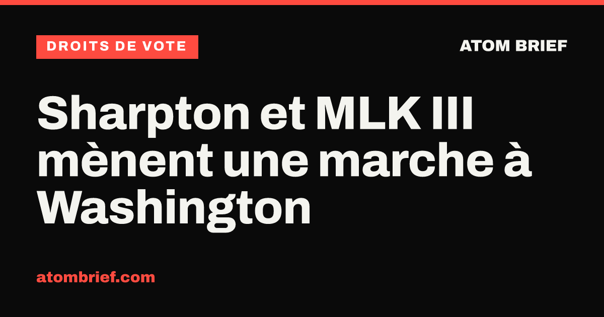 Sharpton et MLK III mènent une marche à Washington
