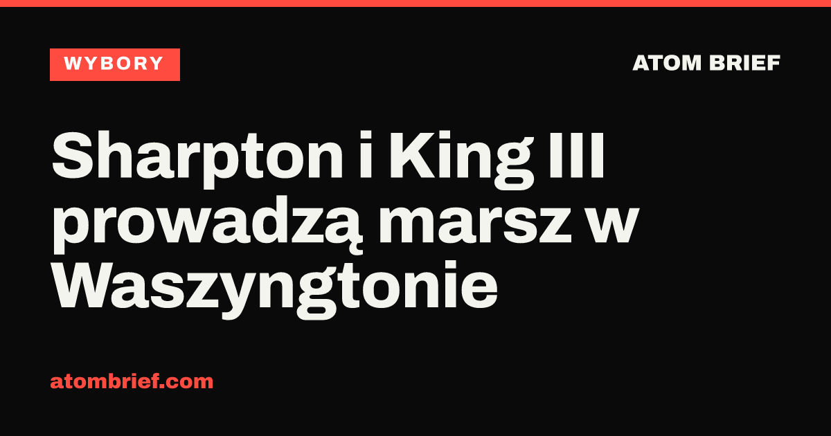 Sharpton i King III prowadzą marsz w Waszyngtonie