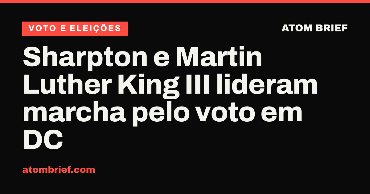 Sharpton e Martin Luther King III lideram marcha pelo voto em DC