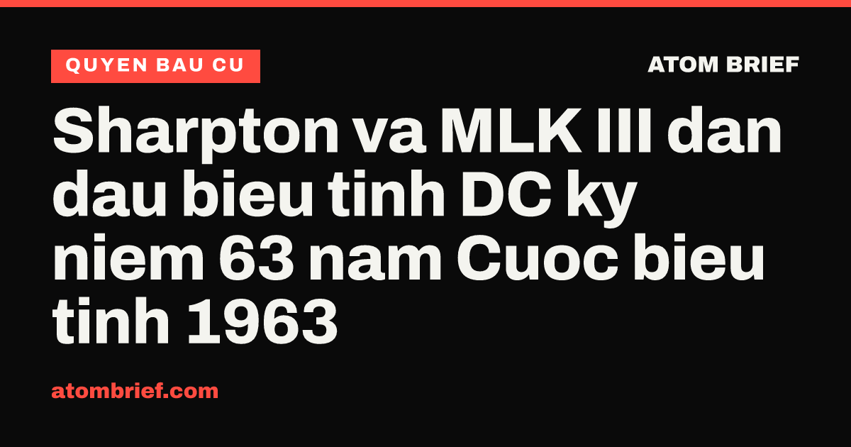 Sharpton va MLK III dan dau bieu tinh DC ky niem 63 nam Cuoc bieu tinh 1963