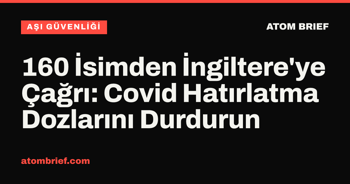 160 İsimden İngiltere'ye Çağrı: Covid Hatırlatma Dozlarını Durdurun