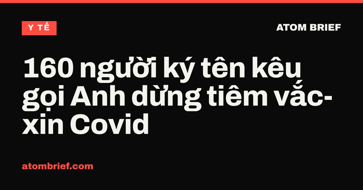 160 người ký tên kêu gọi Anh dừng tiêm vắc-xin Covid
