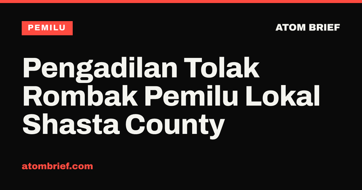 Pengadilan Tolak Rombak Pemilu Lokal Shasta County