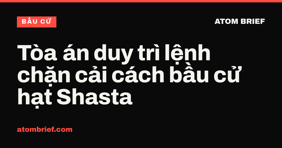 Tòa án duy trì lệnh chặn cải cách bầu cử hạt Shasta