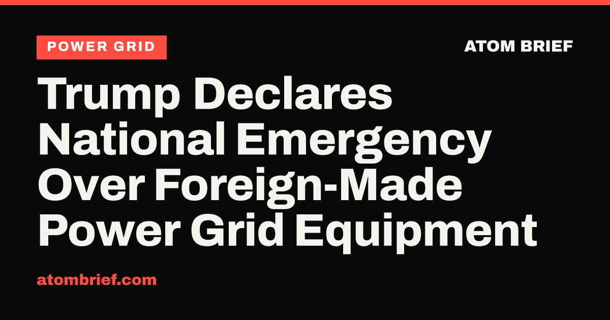 Trump Declares National Emergency Over Foreign-Made Power Grid Equipment