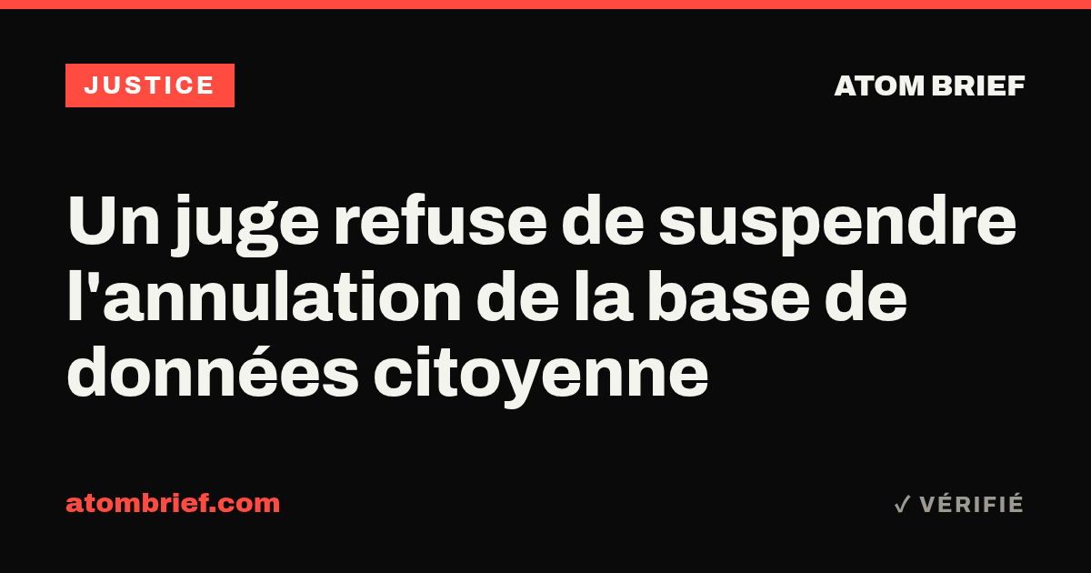 Un juge refuse de suspendre l'annulation de la base de données citoyenne